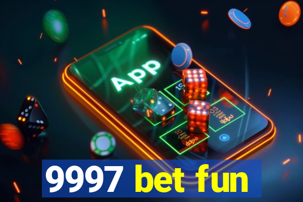 9997 bet fun